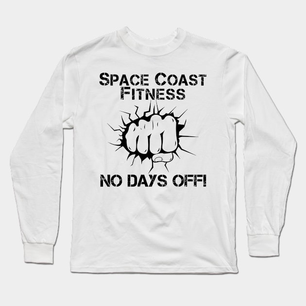 Space Coast Fitness - No Days Off (Black) Long Sleeve T-Shirt by RichStork